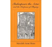 Shakespeare the Actor and the Purposes of Playing