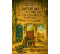 Shakespeare: The Comedy Collection: • A Midsummer Night’s Dream • Much Ado About Nothing • Twelfth Night - Complete texts with Scene Recaps, Context Snacks, Quotes, Themes & Critical Commentary