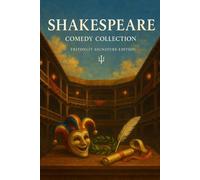 Shakespeare: The Comedy Collection: • A Midsummer Night’s Dream • Much Ado About Nothing • Twelfth Night - Complete texts with Scene Recaps, Context Snacks, Quotes, Themes & Critical Commentary