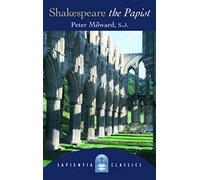Shakespeare the Papist (Sapientia Classics)