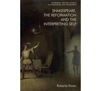 Shakespeare, the Reformation and the Interpreting Self (Edinburgh Critical Studies in Shakespeare and Philosophy)