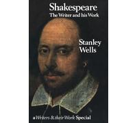Shakespeare: The Writer and His Work (Writers and Their Work)