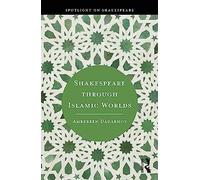 Shakespeare through Islamic Worlds (Spotlight on Shakespeare)