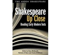 Shakespeare Up Close: Reading Early Modern Texts (Arden Shakespeare Library)