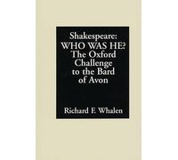 Shakespeare--Who Was He?: The Oxford Challenge to the Bard of Avon