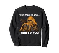 Shakespeare Will Play Pun Theatre Bard Literary Humor Sweatshirt