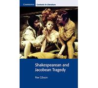 Shakespearean and Jacobean Tragedy (Cambridge Contexts in Literature)