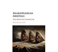 Shakespearean Arrivals: The Birth of Character