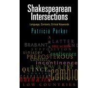 Shakespearean Intersections: Language, Contexts, Critical Keywords (Haney Foundation Series)