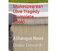 Shakespearean Love Tragedy (Complete Book): A Dialogue Novel
