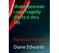 Shakespearean Love Tragedy (Parts 6 thru 10): Paperback Version