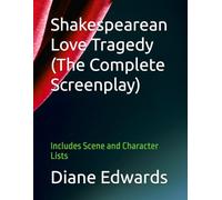 Shakespearean Love Tragedy (The Complete Screenplay): Includes Scene and Character Lists: 30