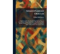 Shakespearean Oracles: A Collection of the Most Quotable Short Sayings From the Great Dramas; Designed Especially as a Handbook for Public Speakers, ... Kaiser. With an Introd. By Azariah S. Root