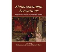 Shakespearean Sensations: Experiencing Literature in Early Modern England