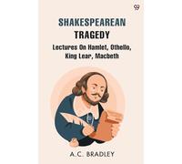 Shakespearean TragedyLectures On Hamlet, Othello, King Lear, Macbeth (Edition1)