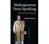Shakespearean Verse Speaking: Text and Theatre Practice