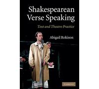 Shakespearean Verse Speaking: Text And Theatre Practice