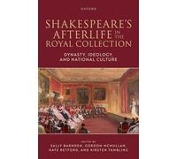 Shakespeare's Afterlife in the Royal Collection: Dynasty, Ideology, and National Culture