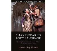 Shakespeares Body Language: Shaming Gestures and Gender Politics on the Renaissance Stage (The Arden Shakespeare)
