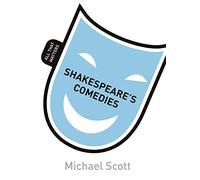 Shakespeare's Comedies: All That Matters