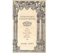 Shakespeare's Common Prayers – The Book of Common Prayer and the Elizabethan Age