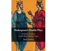 Shakespeare's Double Plays: Dramatic Economy on the Early Modern Stage