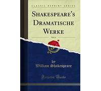 Shakespeare's Dramatische Werke, Vol. 11 (Classic Reprint)