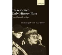 Shakespeare's Early History Plays by Dominique Goy-Blanquet - 9780198119876