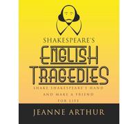 Shakespeare's English Tragedies: SHAKE SHAKESPEARE’S HAND AND MAKE A FRIEND FOR LIFE