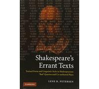 Shakespeare's Errant Texts: Textual Form and Linguistic Style in Shakespearean 'Bad' Quartos and Co-authored Plays