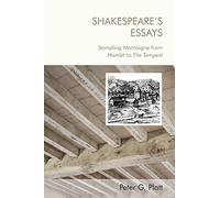 Shakespeare's Essays: Sampling Montaigne from Hamlet to The Tempest