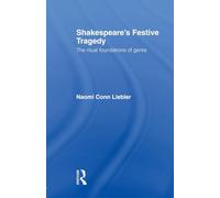 Shakespeare's Festive Tragedy: The Ritual Foundations of Genre