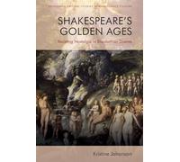 Shakespeare's Golden Ages: Resisting Nostalgia in Elizabethan Drama (Edinburgh Critical Studies in Renaissance Culture)