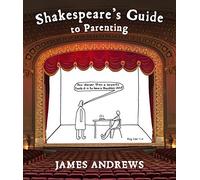 [(Shakespeare's Guide to Parenting)] [By (author) James Andrews] published on (September, 2015)