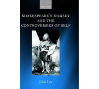 Shakespeare's Hamlet and the Controversies of Self by John Lee (English) Hardcov