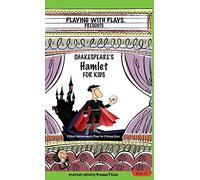 Shakespeare's Hamlet for Kids: 3 Short Melodramatic Plays for 3 Group Sizes: 5 (Playing with Plays)