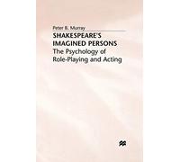 Shakespeare's Imagined Persons: The Psychology of Role-Playing and Acting