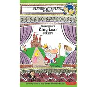 Shakespeare's King Lear for Kids: 3 Short Melodramatic Plays for 3 Group Sizes: Volume 19 (Playing With Plays)