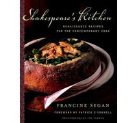 Shakespeare's Kitchen: Renaissance Recipes for the Contemporary Cook