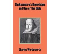 Shakespeare's Knowledge and Use of the Bible