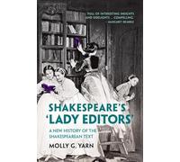Shakespeare's 'Lady Editors' – A New History of the Shakespearean Text – Cambridge University Press