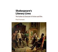 Shakespeare's Literary Lives: The Author as Character in Fiction and Film