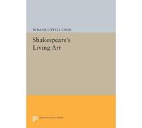 Shakespeare's Living Art (Princeton Legacy Library): 1303
