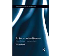 Shakespeare's Lost Playhouse – Eleven Days at Newington Butts – Routledge Studies in Shakespeare