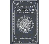 Shakespeare's Lost Years in London