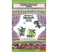 Shakespeare's Macbeth for Kids: 3 Short Melodramatic Plays for 3 Group Sizes (Playing with Plays)