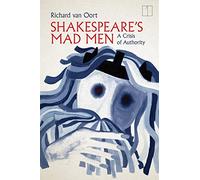 Shakespeare's Mad Men: A Crisis of Authority (Square One: First-Order Questions in the Humanities)