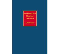 Shakespeare's Military Language: A Dictionary (Continuum Shakespeare Dictionaries)