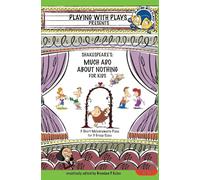 Shakespeare's Much Ado About Nothing for Kids: 3 Short Melodramatic Plays for 3 Group Sizes: Volume 6 (Playing With Plays)