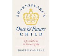 Shakespeare's Once and Future Child: Speculations on Sovereignty